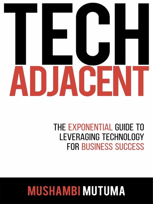 Title details for Tech Adjacent by Mushambi Mutuma - Available